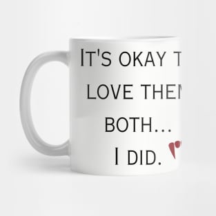 It's Okay to Love Them Both Mug